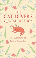 Cat Lover's Quotation Book: A Collection of Feline Favorites