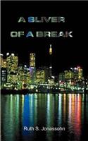 Sliver of a Break