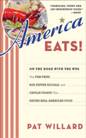 America Eats!: On the Road with the Wpa: The Fish Fries, Box Supper Socials, and Chitlin Feasts That Define Real American Food