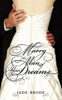 Marry the Man of Your Dreams
