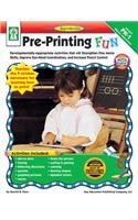 Pre-Printing Fun, Grades Pk - 1: Developmentally-Appropriate Activities That Will Strengthen Fine Motor Skills, Improve Eye-Hand Coordination, and Increase Pencil Control