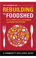 Rebuilding the Foodshed: How to Create Local, Sustainable, and Secure Food Systems