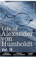Life of Alexander Von Humboldt, Vol. II (in Two Volumes)