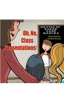Oh, No, Class Presentations!