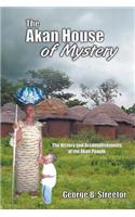 Akan House of Mystery: The History and Accomplishments of the Akan People