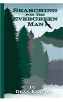 Searching for the Evergreen Man