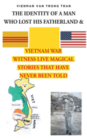 IDENTITY OF A MAN WHO LOST HIS FATHERLAND and VIETNAM WAR