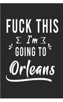 FUCK THIS I'M GOING TO Orleans
