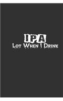Ipa Lot When I Drink