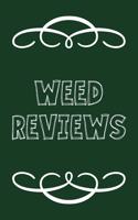 Weed Reviews: A Cannabis Logbook for Keeping Track of Different Strains, Their Effects, Symptoms Relieved and Ratings.