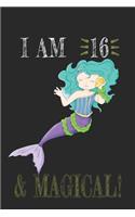 I AM 16 and Magical !! Mermaid Notebook: A NoteBook For Mermaid Lovers, Birthday & Christmas Present For Mermaid Lovers, 16 years old Gifts