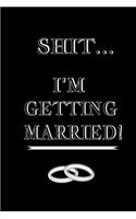Shit I'm Getting Married