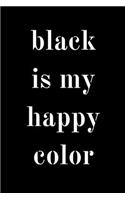 Black is my happy color: novelty notebook 6"x9"