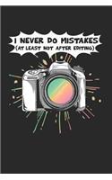 I Never Do Mistakes Notebook - Funny Camera Journal Planner Photographer: Photography Photo Studio Organizer For Men Women Kids Blank