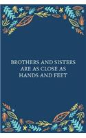 Brothers And Sisters Are As Close As Hands And Feet: 100 Pages 6'' x 9'' Lined Writing Paper Best Gift For Sister