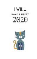 I Will Have A Happy 2020: Weekly, Monthly and Daily Planner / Organizer / Calendar with Beautifull Design(15 2020 Women Agenda)