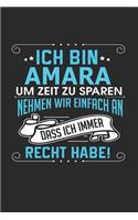 Ich bin Amara Um Zeit zu sparen nehmen wir einfach an dass ich immer Recht habe!: Notizbuch mit 110 linierten Seiten, als Geschenk ideal, auch als Dekoration verwendbar