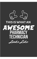This Is What An Awesome Pharmacy Technician Looks Like Notebook