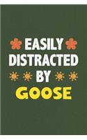 Easily Distracted By Goose: A Nice Gift Idea For Goose Lovers Funny Gifts Journal Lined Notebook 6x9 120 Pages
