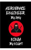 Aerospace Engineer by Day Ninja by Night: Aerospace Engineer Gifts - Blank Lined Notebook Journal - (6 x 9 Inches) - 120 Pages