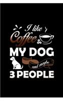 I Like Coffee My Dog 3 People Cute Dog Graphic: Blank Lined Notebook Journal for Work, School, Office - 6x9 110 page
