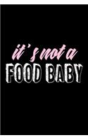 It's not a food baby: Food Journal - Track your Meals - Eat clean and fit - Breakfast Lunch Diner Snacks - Time Items Serving Cals Sugar Protein Fiber Carbs Fat - 110 pag