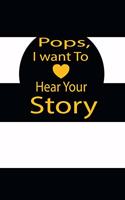 pops, I want to hear your story: A guided journal to tell me your memories, keepsake questions.This is a great gift to Dad, grandpa, granddad, father and uncle from family members, 