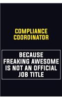 Compliance Coordinator Because Freaking Awesome Is Not An Official Job Title