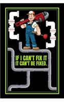 If I Can't Fix It It Can't Be Fixed.