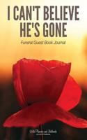 I Can't Believe He's Gone Funeral Guest Book Journal