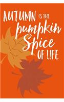 Autumn Is The Pumpkin Spice Of Life