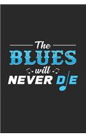 The blues will never die: 6x9 Blues - lined - ruled paper - notebook - notes