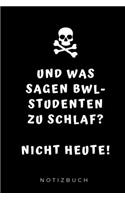 Und Was Sagen Bwl-Studenten Zu Schlaf? Nicht Heute! Notizbuch