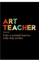 Art teacher [noun] Like a normal teacher only way cooler