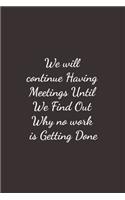 We Will Continue Having Meetings Until