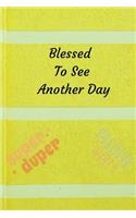 Blessed To See Another Day