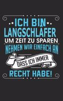 Ich bin Langschläfer Um Zeit zu sparen nehmen wir einfach an dass ich immer Recht habe!: Notizbuch, Notizblock, Buch mit 110 linierten Seiten,