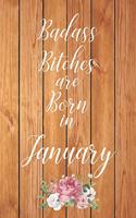 Badass Bitches are Born in January: Cute Funny Journal / Notebook / Diary Gift for Women, Perfect Birthday Card Alternative For Coworker or Friend (Blank Line 110 pages)