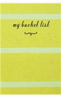 My Bucket List: A Fun And Really Perfect Way To Write Down And Keep Track Of All Of The Things In Life That You Have Wanted To Do, But Never Have Yellow