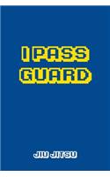 I Pass Guard Jiu jitsu