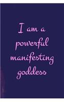 I Am A Powerful Manifesting Goddess
