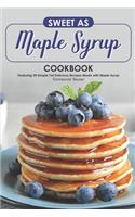 Sweet as Maple Syrup Cookbook
