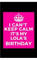 I Can't Keep Calm It's My Lola's Birthday: Beautiful gift for Grandma from Grandchild - Blank Journal Note Book - Notebook - Unique Keepsake Present Alternative To Birthday Mother Day Christm