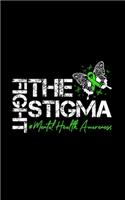 Fight The Stigma Mental Health Awareness: Suicide Prevention Journal That Can Be Used To Record Your Feelings, Experiences, Gratitude, and More.