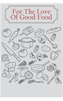 For The Love Of Good Food