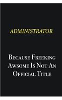 Administrator because freeking awsome is not an official title: Writing careers journals and notebook. A way towards enhancement