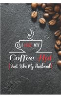 I Like My Coffee Hot Just Like My Husband
