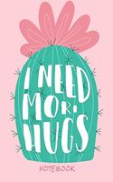 I need more hugs: Ironic cactus A5 I 120 pages I RULED I diary I notebook I food tutorials I diet notebook I recipe book I Colorful Gift