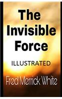 The Invisible Force Illustrated