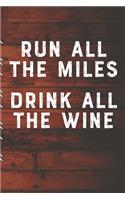Run All The Miles Drink All The Wine: Runners Training Log: Undated Notebook Diary 25 Week Running Log - Faster Stronger - Training Program 5 Month Record Log Book - Fitness Gift Under 1